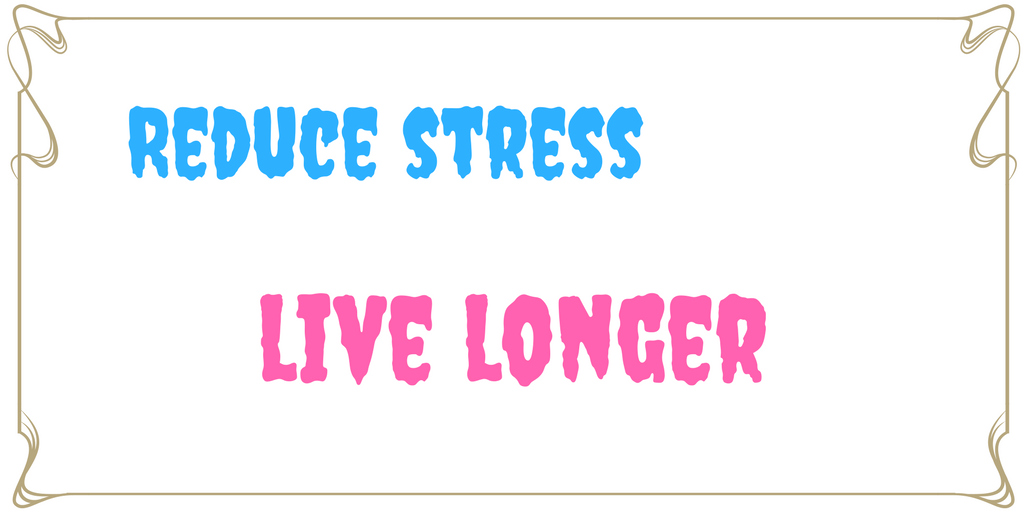 Reduce Stress to Live Longer